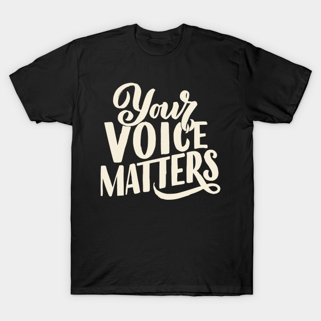 'Your Voice Matters' Women's Achievement Shirt T-Shirt by ourwackyhome